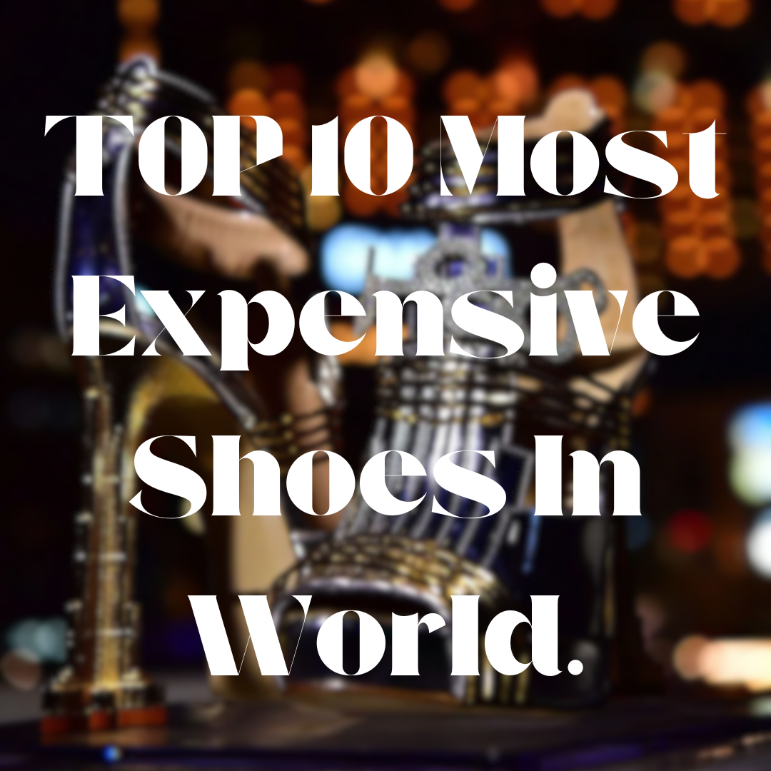 TOP 10 Most Expensive Shoes In World.